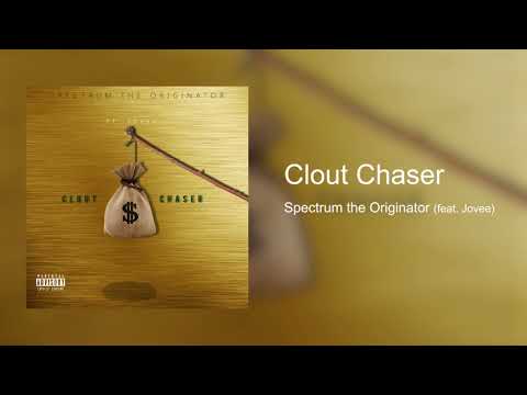 Spectrum the Originator - Clout Chaser (feat. Jovee) [Official Audio]