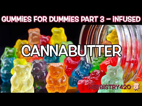 Gummies for Dummies CannaButter Part 3 – How to Make Cannabutter Gummies
