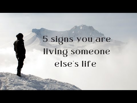 5 Signs You Are Living Someone Else Life