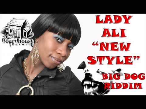 Lady Ali - New Style - Big Dog Riddim - Boardhouse Records - August 2011