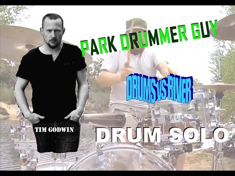 TIM GODWIN DRUM SOLO DRUMS vs RIVER