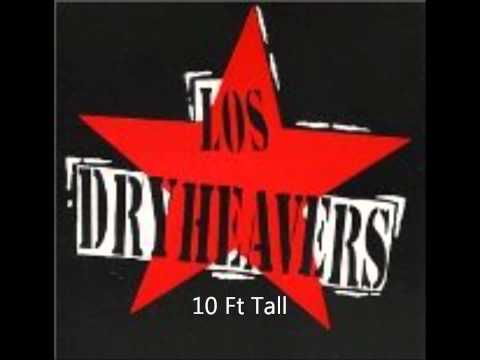 Los Dryheavers - 10 Ft Tall