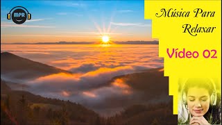 Msica para relaxar V02, msica para meditar, praticar yoga, msica para dormir, som da natureza