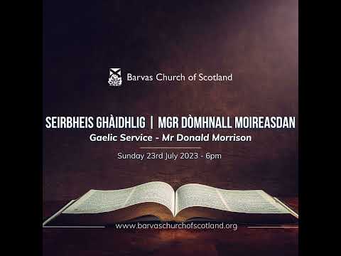 Seirbheis Gaidhlig // Gaelic Service - Mr Donald Morrison | 23/07/23