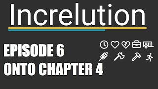 Increlution - Ep 6 - Onto Chapter 4