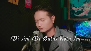 Download lagu DI SINI DI BATAS KOTA (Tommy J Pisa) - Andrey Arief (Cover) mp3 Download lagu DI SINI DI BATAS KOTA (Tommy J Pisa) - Andrey Arief (Cover) mp3