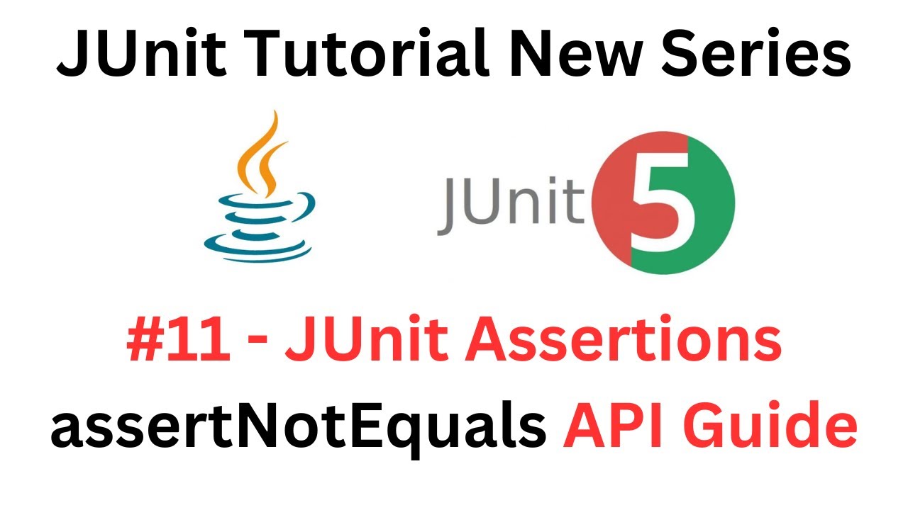 JUnit Tutorial - #11 - JUnit assertNotEquals Method - A Complete API Guide