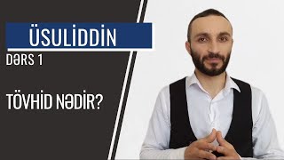 Üsuliddin Dərs 1  Tövhid nədir