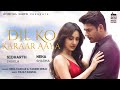 Dil Ko Karaar Aaya Sidharth Shukla Neha Sharma Neha Kakkar YasserDesai Rajat Nagpal Rana