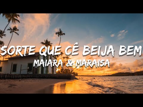 Maiara & Maraisa - Sorte Que Cê Beija Bem (Letra/Lyrics)
