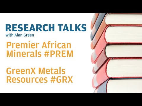 Research Talks - Premier African Minerals #PREM & GreenX Metals #GRX
