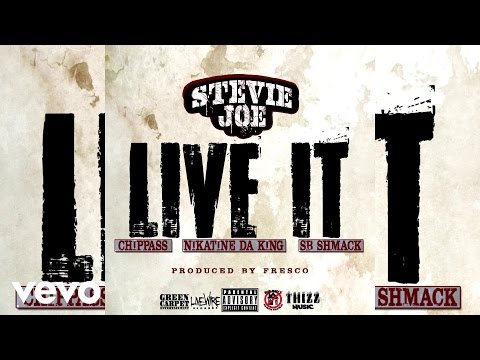 Stevie Joe - Live It (Prod. Fre$co) [Audio] ft. Chippa$$ & Nikatine Da King