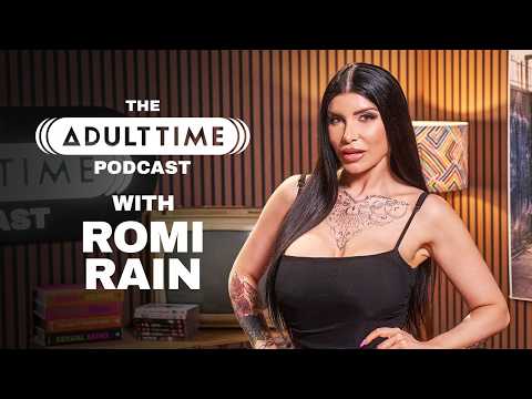ROMI RAIN: Gonzo, ASMR, & The Golden Age Of Porn | The Adult Time Podcast