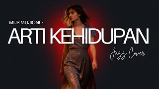 Download lagu Arti Kehidupan – Mus Mujiono | Lirik | Smooth Jazz Cover | Versi Lembut, Elegan & Menenangkan mp3