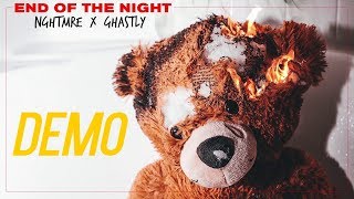 NGHTMRE &amp; Ghastly - End Of The Night (Demo Version)