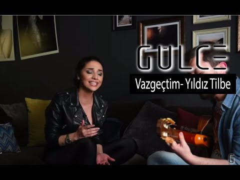 Gülce - Vazgeçtim (Yıldız Tilbe Cover)