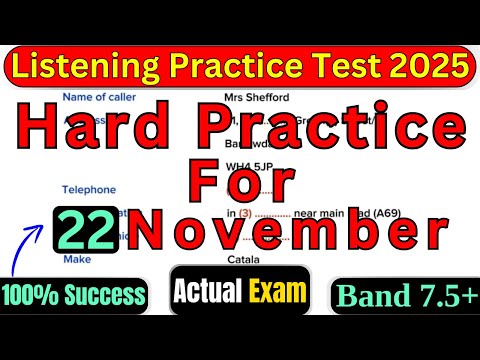 22 NOVEMBER 2025 HARD IELTS LISTENING PRACTICE TEST WITH ANSWERS | VERY HARD LISTENING PRACTICE