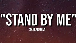 Stand By Me - Skylar Grey (Lyrics).