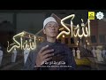 TAKBIR HARI RAYA AIDILADHA 1445H 2024M