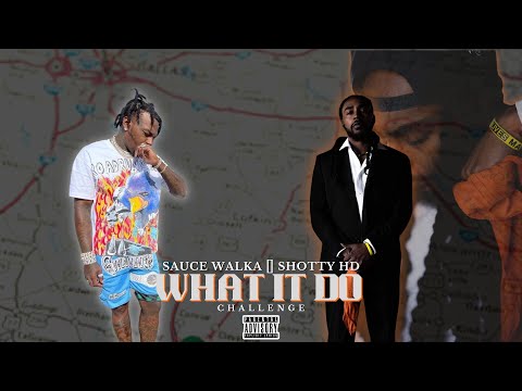 ShottyHD x Sauce Walka-What It Do (Challenge)
