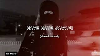 Download lagu HAYE HAYE JAWANI KEHER DI | Slowed   Reverb   Bassboosted 🎧Use Headphones @NYMusic2 mp3