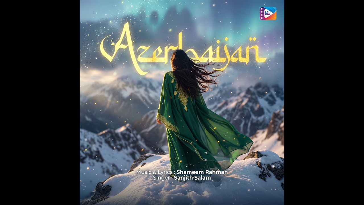 AZERBAIJAN - ft Sanjith Salam | Shameem Rahman