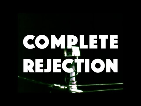 Video thumbnail for Complete Rejection