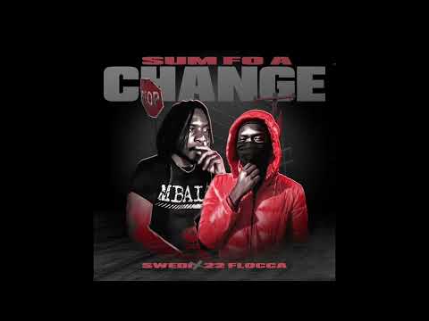 SWEDI x 22 FLOCCA - Sum Fo A Change (Beat Prod. by Hoodwalky) Official Audio