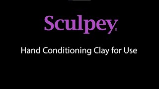 How To | Hand-Conditioning Your Sculpey Clay | Sculpey.com