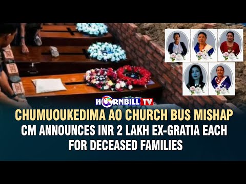 CHUMUOUKEDIMA AO CHURCH BUS MISHAP: CM ANNOUNCES INR 2 LAKH EX-GRATIA EACH FOR DECEASED FAMILIES