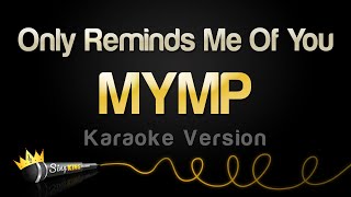 MYMP - Only Reminds Me Of You (Karaoke Version)