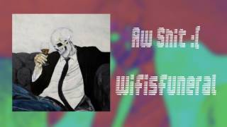 Aw Shit :( [high quality] - Wifisfuneral
