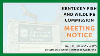 KY Fish and Wildlife Quarterly Commission Meeting - March 20, 2026