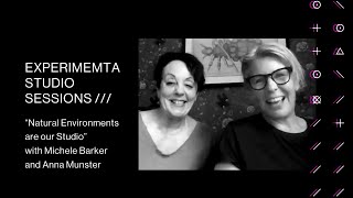 Experimenta Studio Sessions - “Natural Environments are our Studio” Michele Barker & Anna Munster