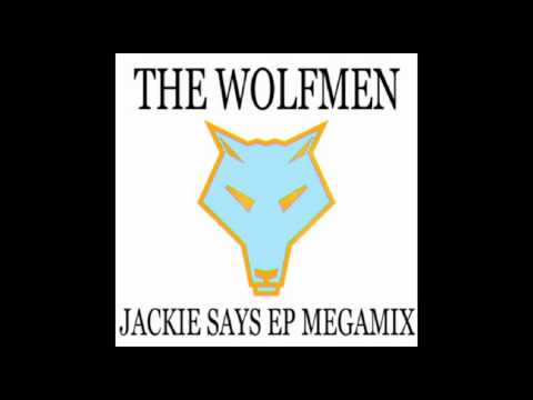 The Wolfmen - Jackie Says EP Megamix