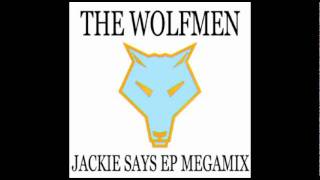 The Wolfmen - Jackie Says EP Megamix