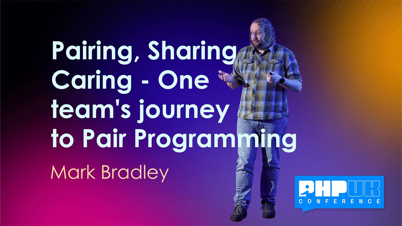 Pairing, Sharing, Caring - One team's journey to Pair Programming - Mark Bradley