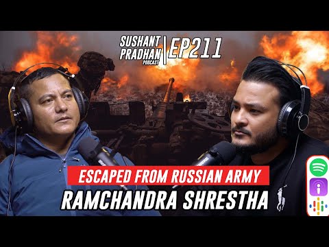 Episode 211: Ramchandra Shrestha | Escaping To Nepal from Russia Army | Sushant Pradhan Podcast