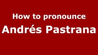 How to pronounce Andrés Pastrana