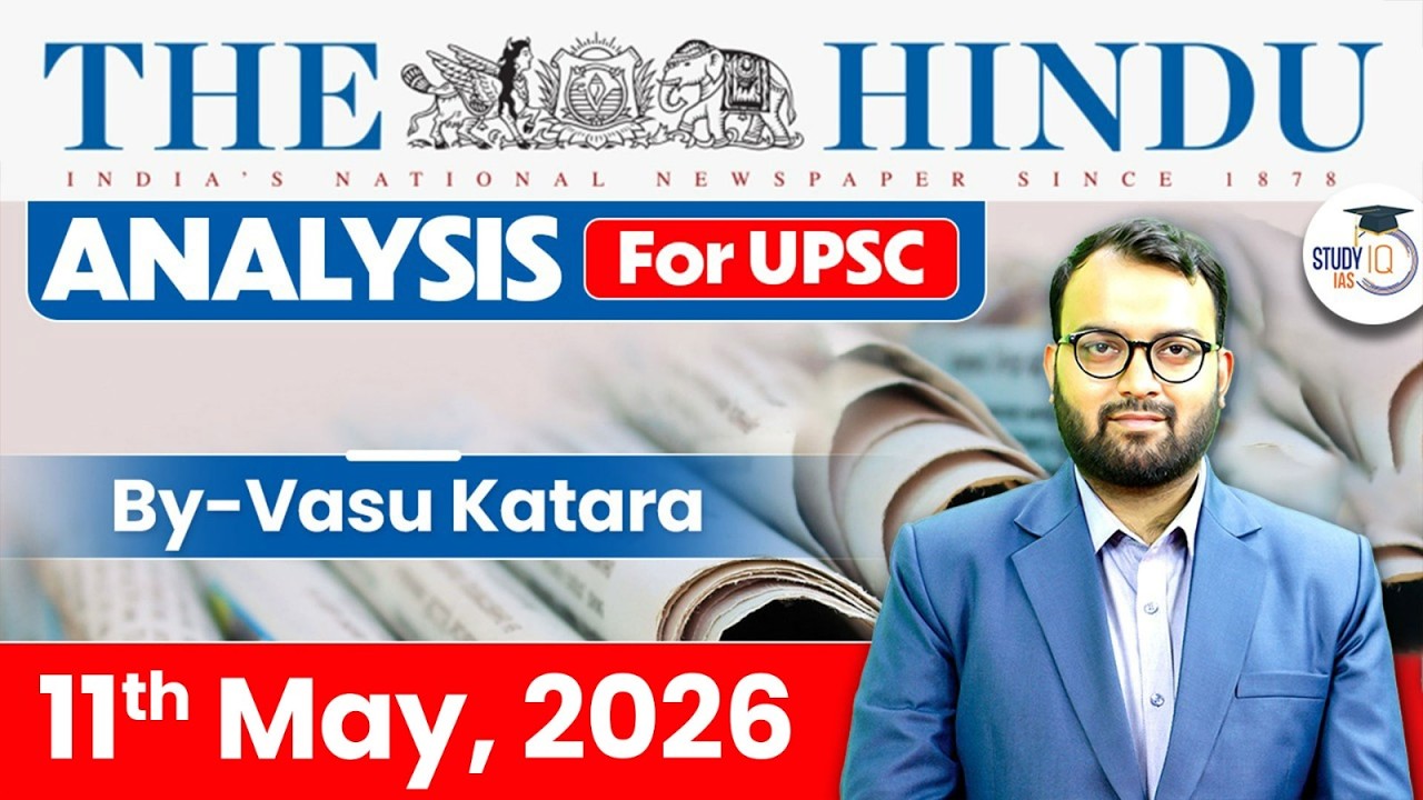 The Hindu Analysis | 11th May 2026 | The Hindu News Paper Today With Practice Questions | StudyIQ