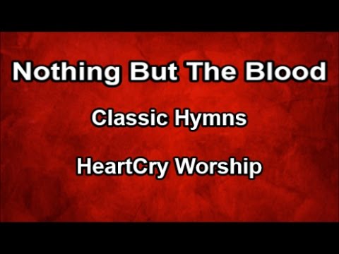 Nothing But The Blood -  HeartCry Worship  (Lyrics)