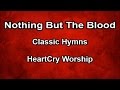 Nothing But The Blood -  HeartCry Worship  (Lyrics)