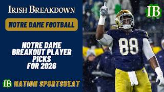 Notre Dame Football Breakout Player Picks For the 2026 Season