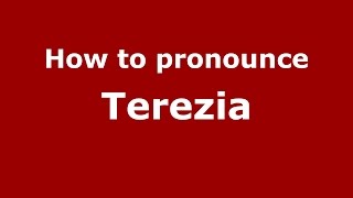 How to pronounce Terezia