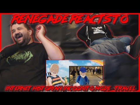 Renegades React to... @InternetHistorian @IHincognitoMode - travel.
