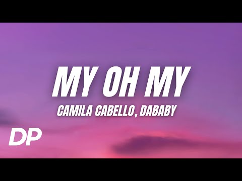 Camila Cabello - My Oh My (Lyrics) ft. Dababy