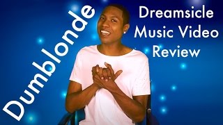 Dumblonde - Dreamsicle Music Video Review