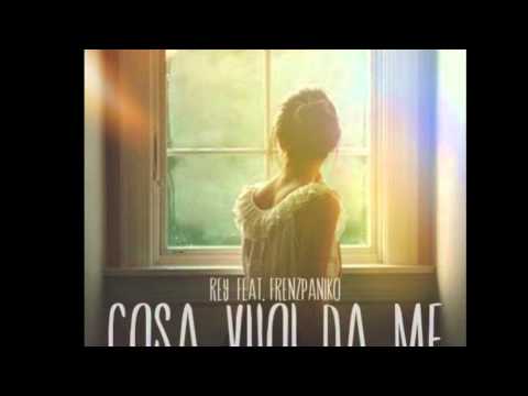 Rey feat Frenz Paniko - Cosa Vuoi Da Me
