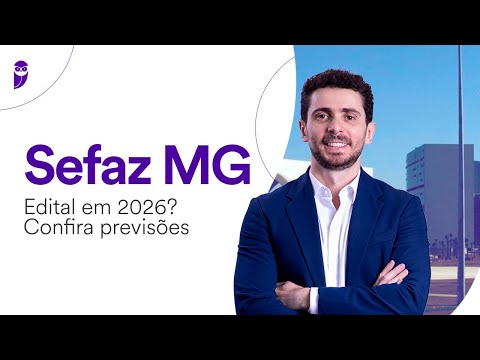 Concurso Sefaz MG: Edital em 2026? Confira previsões