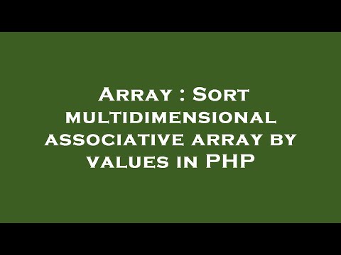 Array Sort Multidimensional Associative Array By Values In Php